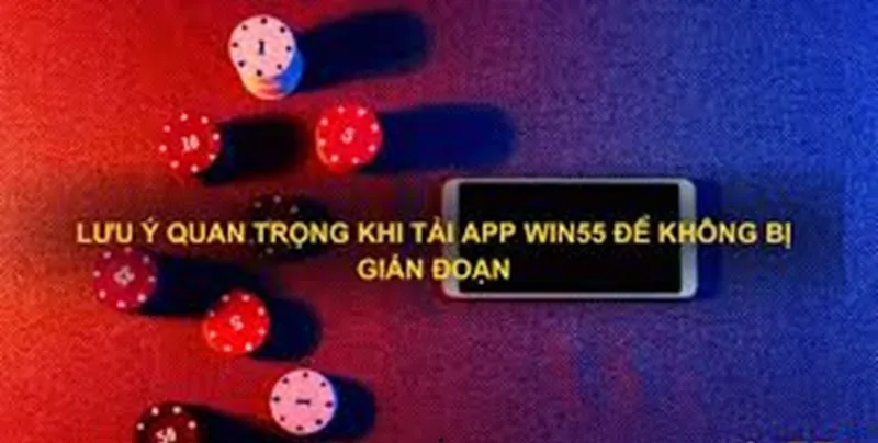 mot-vai-dieu-can-biet-khi-tai-app-win55