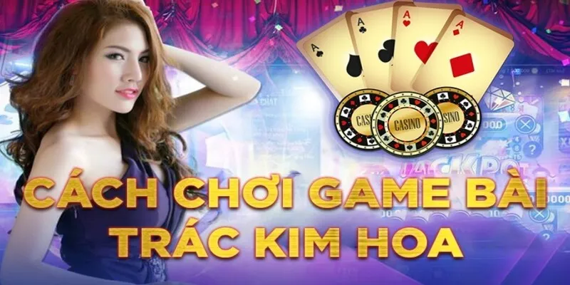 trac-kim-hoa-win55-cach-choi